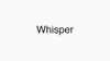 Whisper